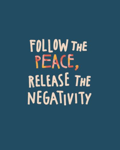 Follow the Peace. Release the Negativity.