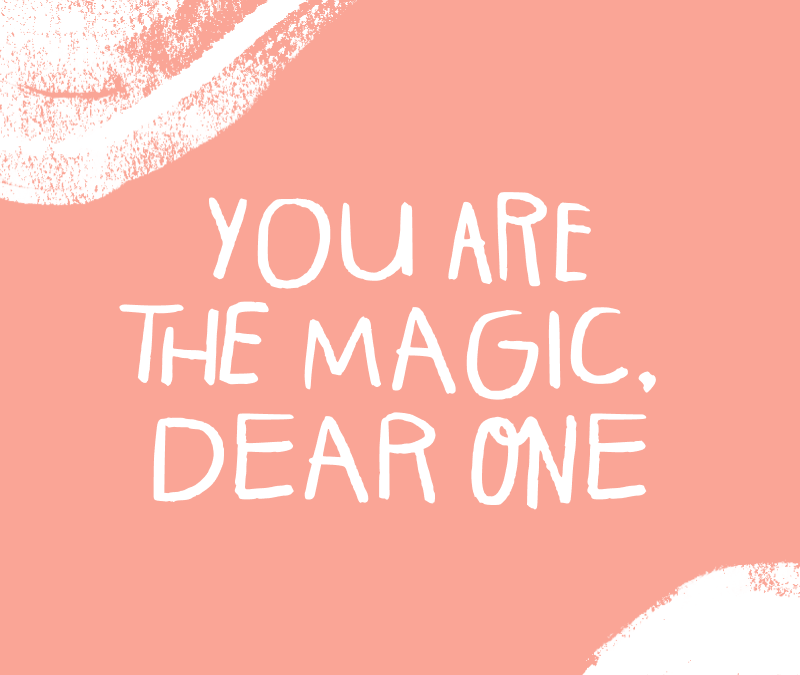 You Are The Magic, Dear One