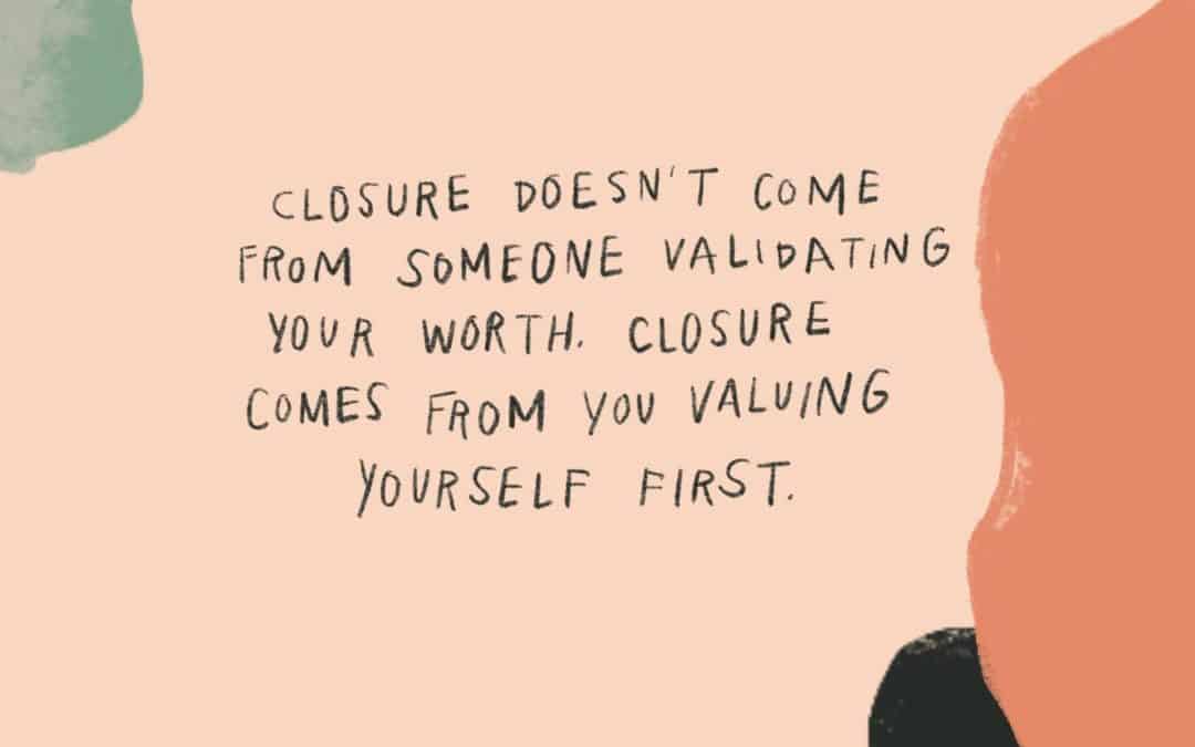 Closure doesn’t come from external sources