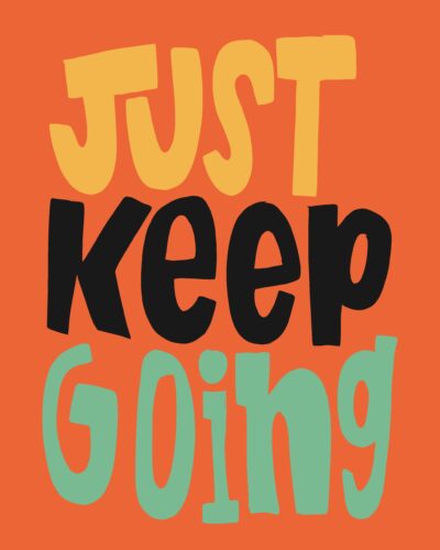 Just keep going