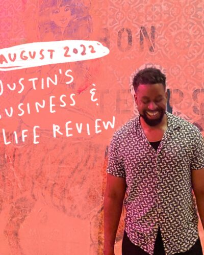 August 2022: Justin’s Business and Life Review