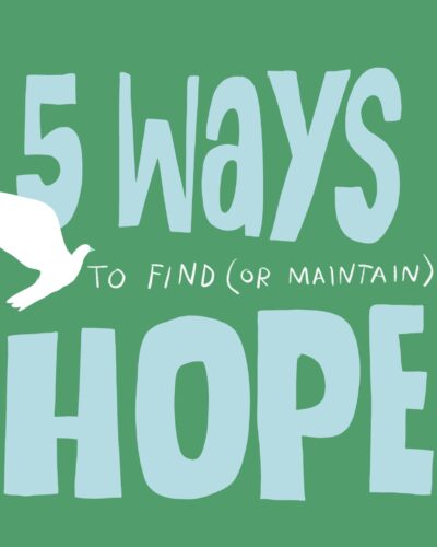 5 Ways to Find (or Maintain) Hope