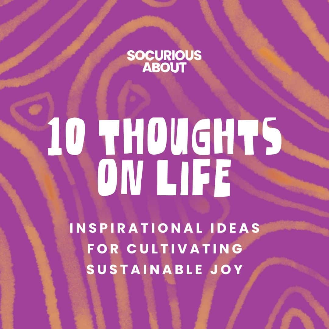 10 Thoughts on Life - Inspirational ideas for cultivating sustainable ...