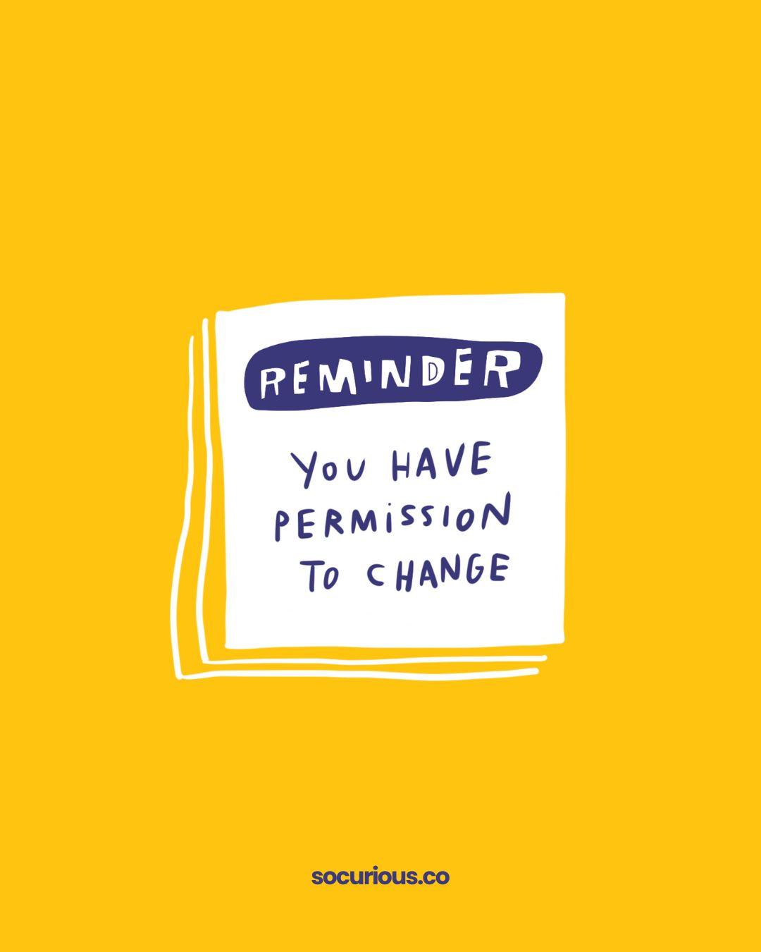 reminder: you have permission to change - SoCurious