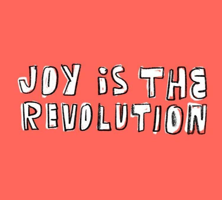 joy is the revolution