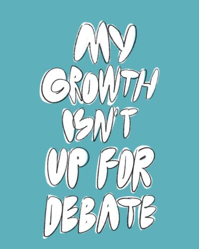 My growth isn’t up for debate